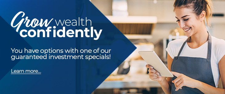 You have options with one of our guaranteed investment specials!